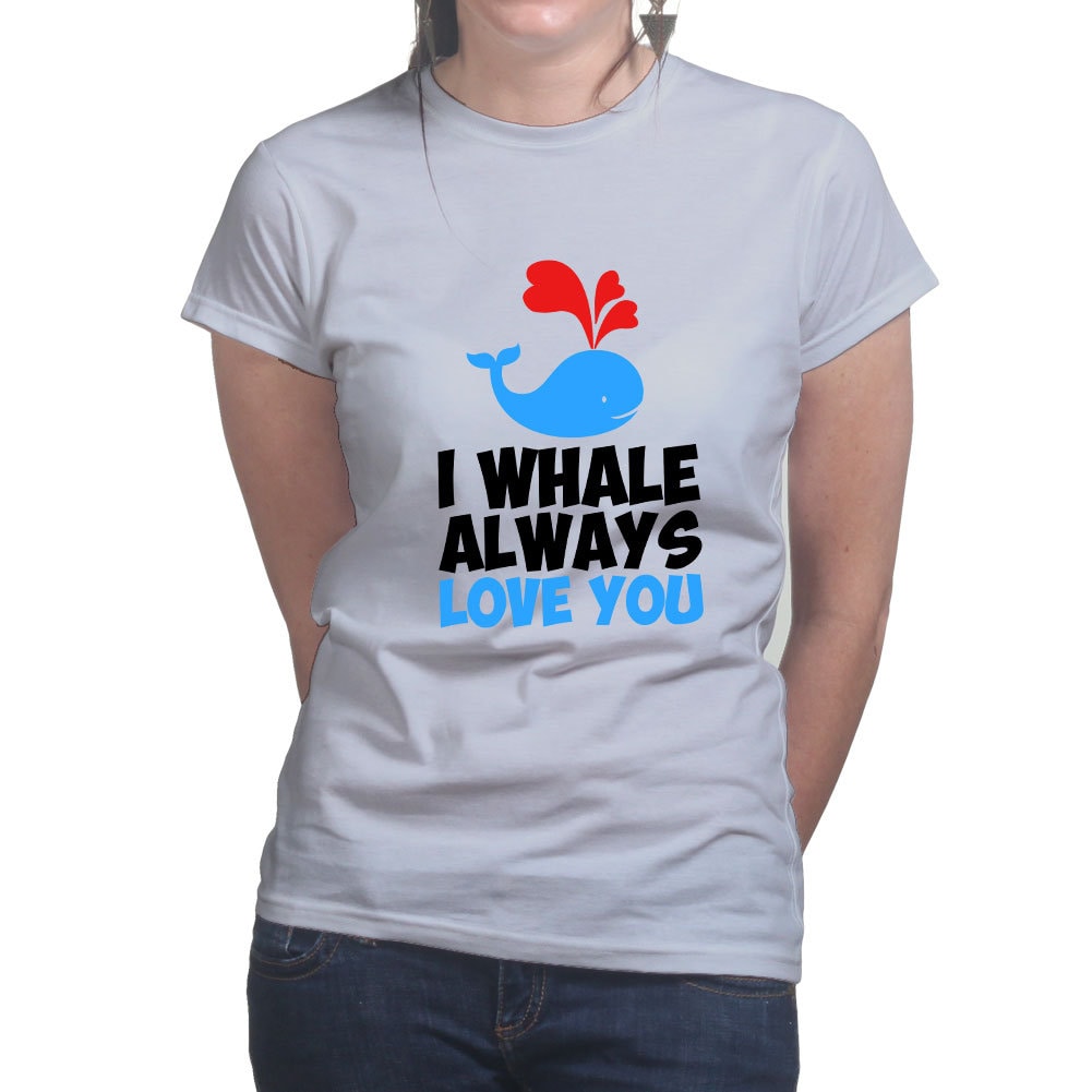 Womans I Whale Always Love You Funny Valentine T shirt Tee Top T-shirt