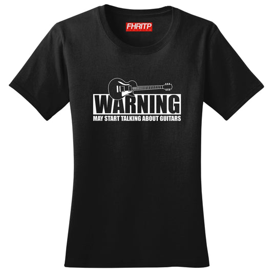 Ladies Warning May Start Talking Guitars Funny Guitarist T shirt Tee Top T-shirt