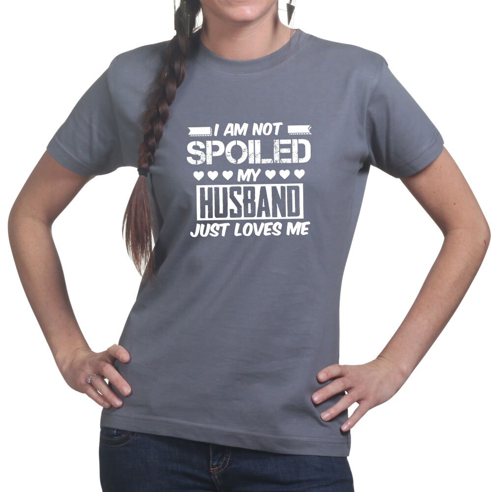 Womens Not Spoiled Husband Loves Me Valentine T shirt Tee Top T-shirt