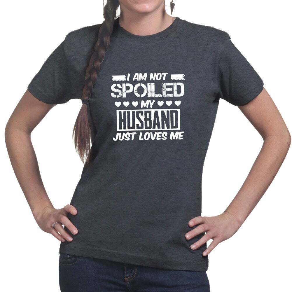 Womens Not Spoiled Husband Loves Me Valentine T shirt Tee Top T-shirt