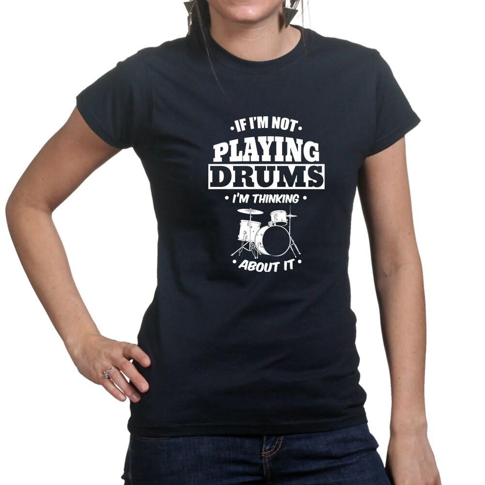 Ladies Playing Drums Thinking About Drums Drummer T shirt Tee Top T-shirt