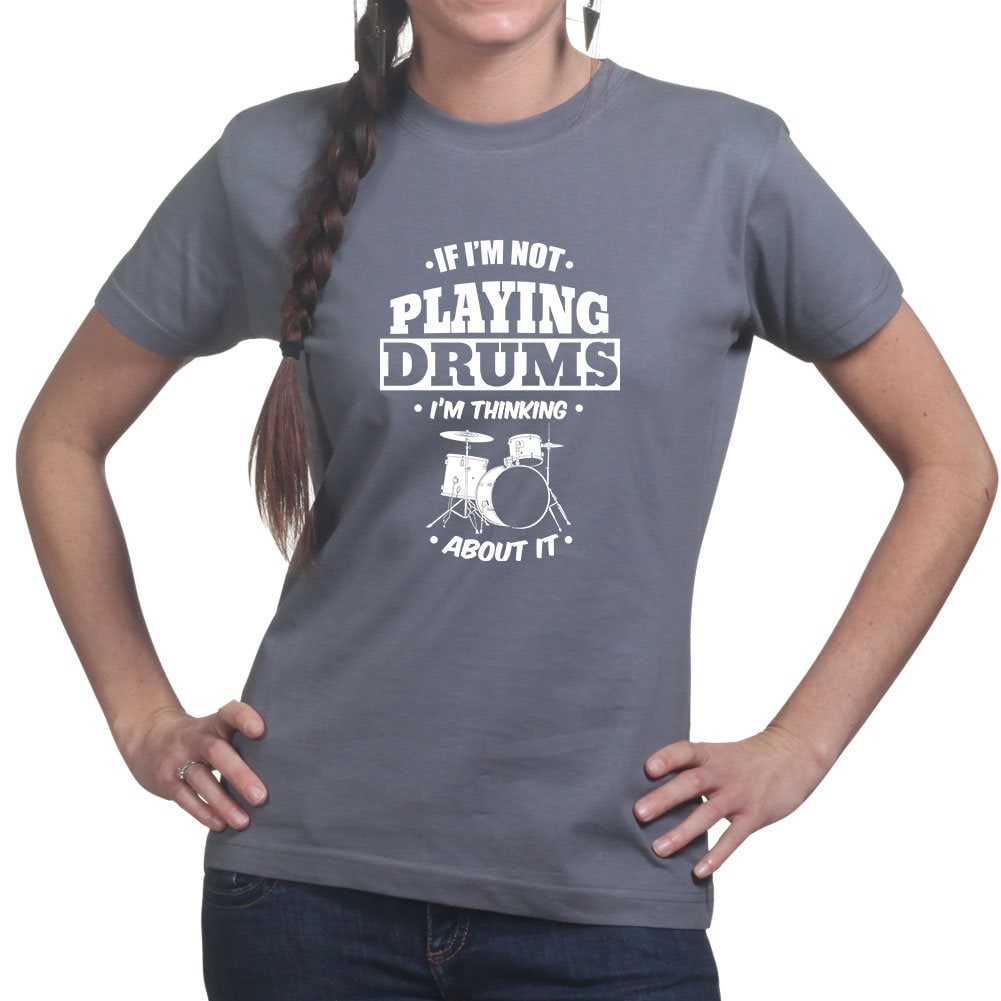 Ladies Playing Drums Thinking About Drums Drummer T shirt Tee Top T-shirt