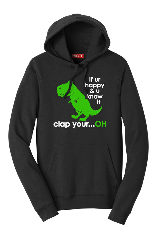 T-Rex Dinosaur If You're Happy Clap Your...Oh Funny Dino Hoodie