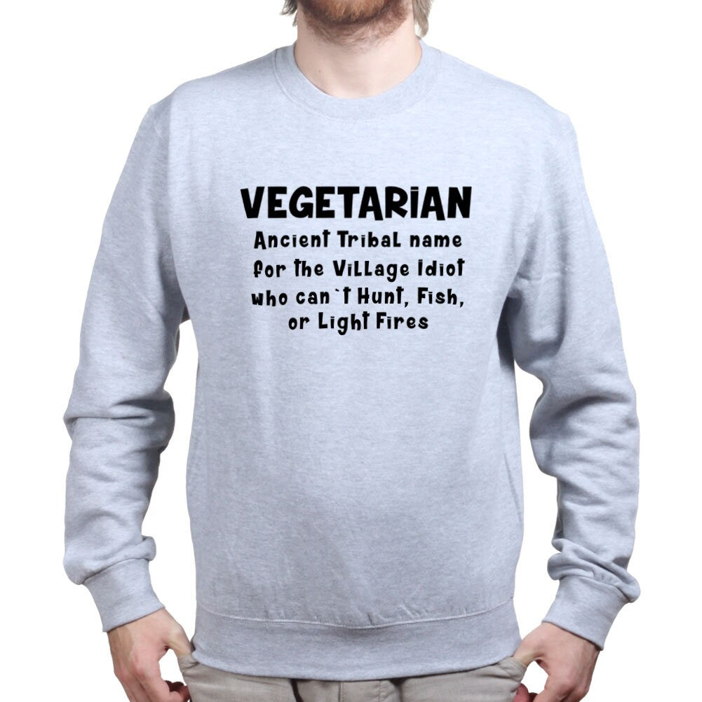 Vegetarian Village Idiot Funny Spoof Sweatshirt