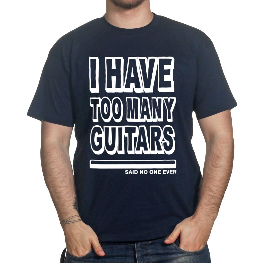 Mens I Have Too Many Guitars Said No One Ever T shirt Tee Top T-shirt