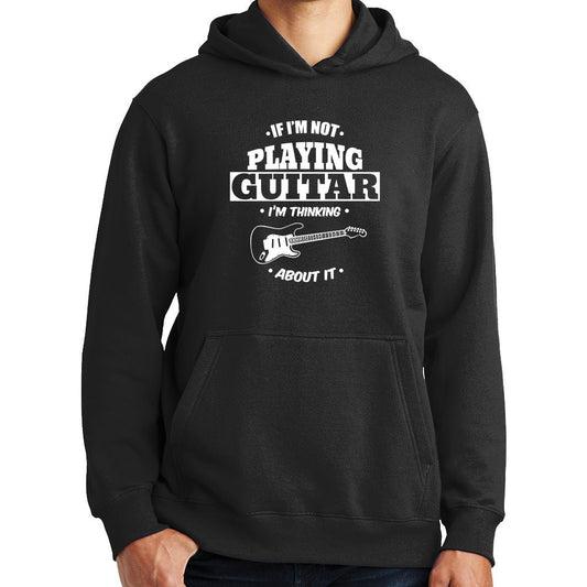 Not Playing Guitar Thinking About It Funny Guitarist Hoodie