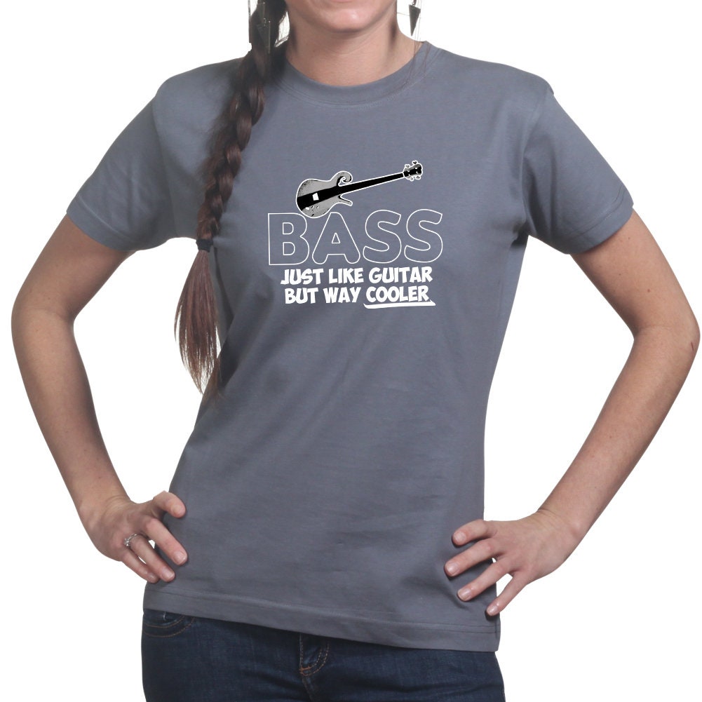 Ladies Bass Cooler Than Guitar Funny Bassist T shirt Tee Top T-shirt