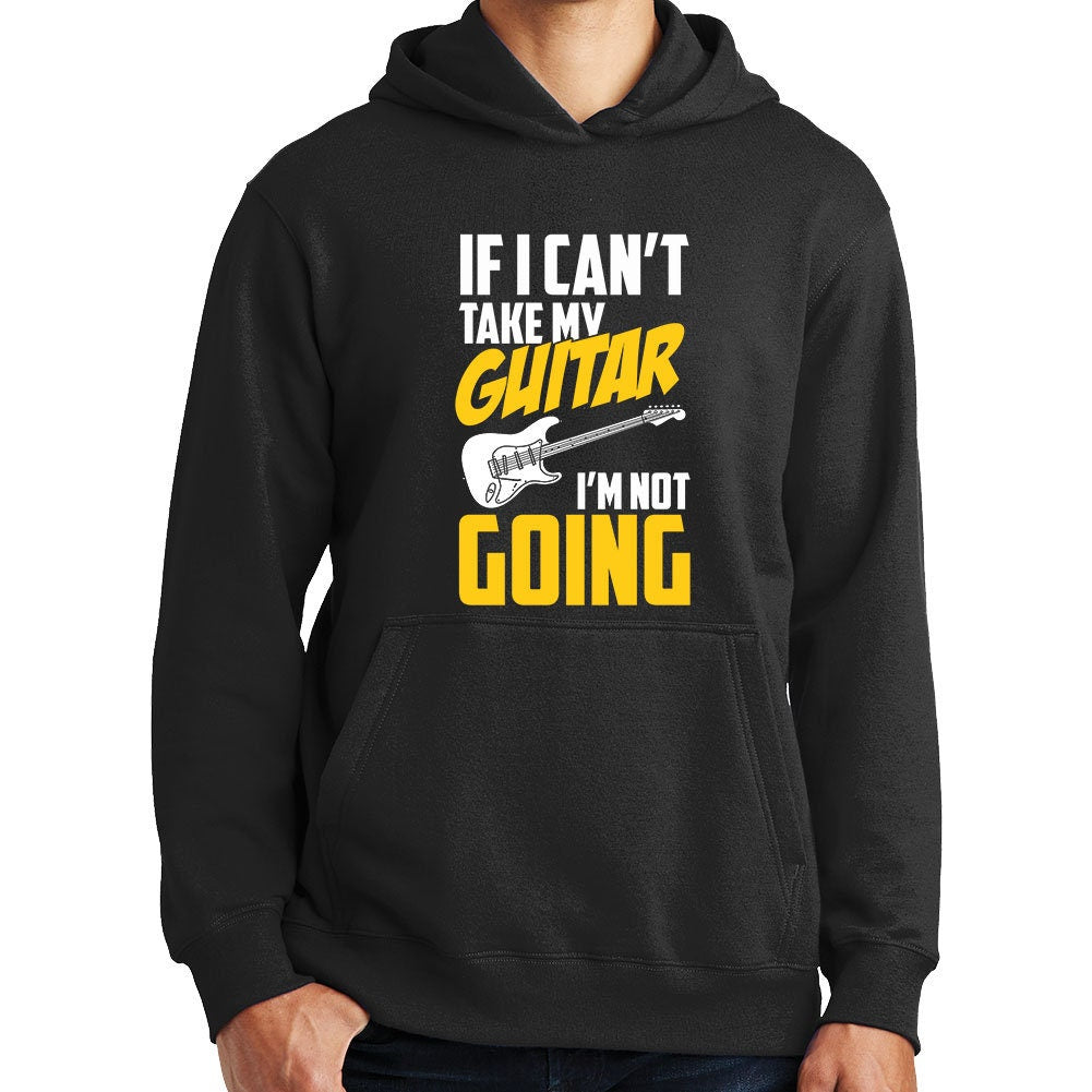 If I Can't Take My Guitar Not Going Funny Guitarist Hoodie