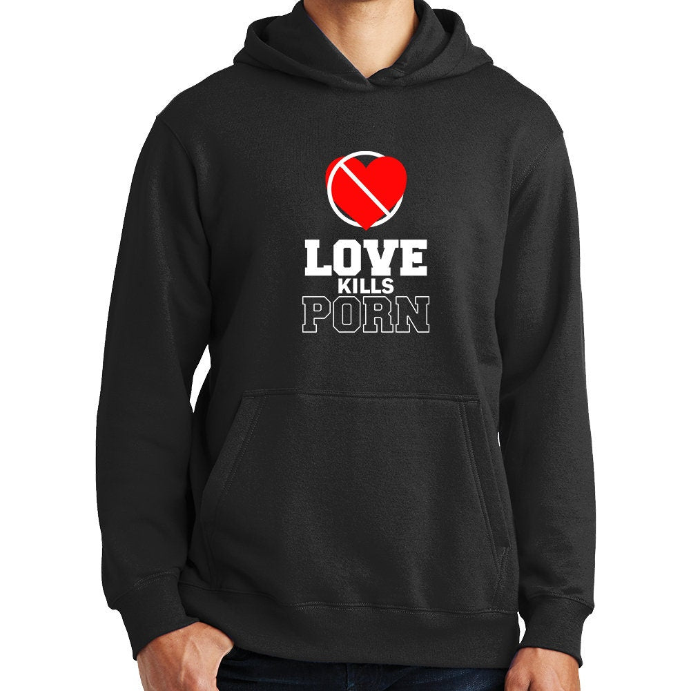 Love Kills Porn Pornography Valentines Gift Funny Hoodie