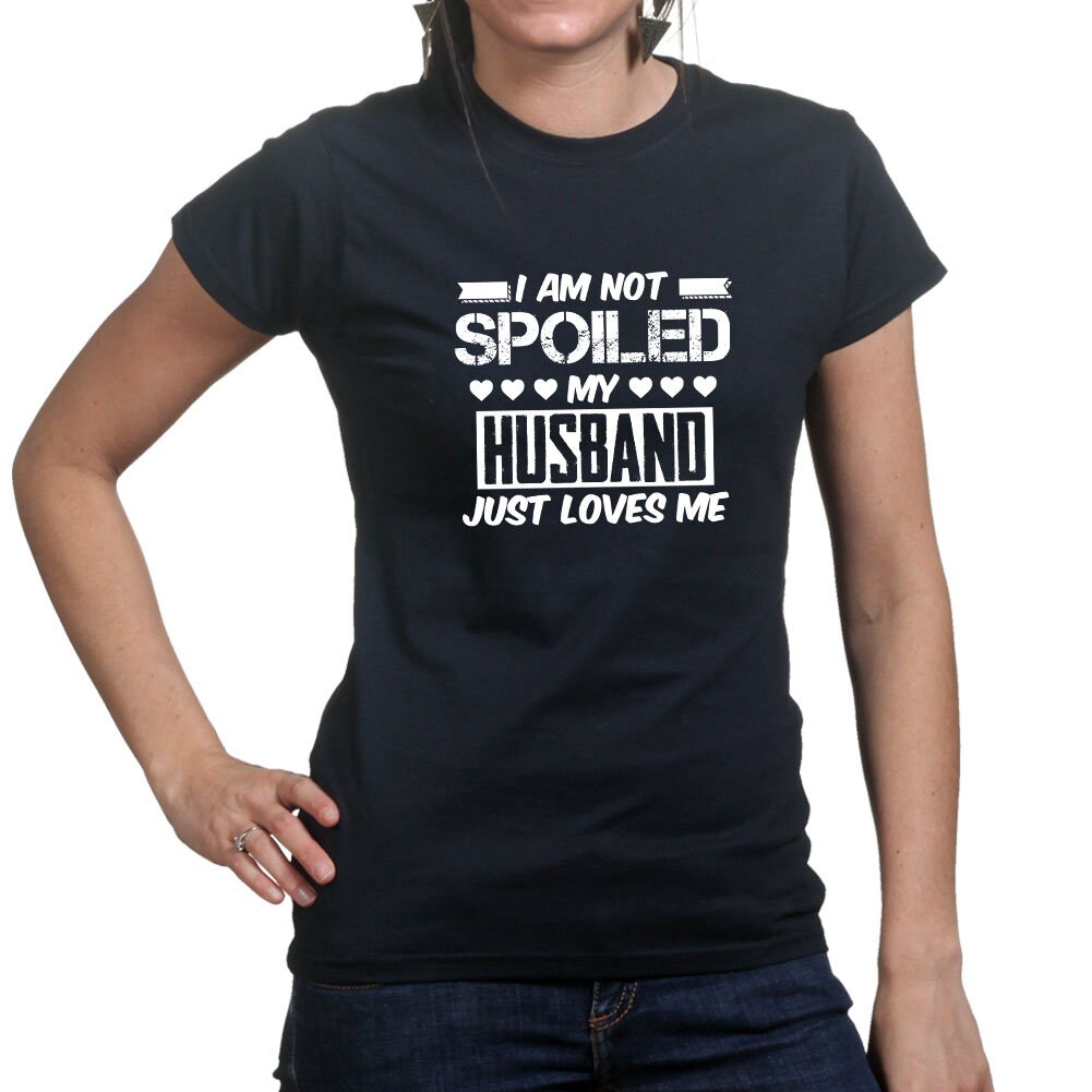 Womens Not Spoiled Husband Loves Me Valentine T shirt Tee Top T-shirt