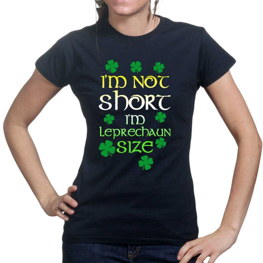 Womans I'm Not Short Irish Leprechaun St Patricks Day Irish Ireland T shirt Tee Top T-shirt