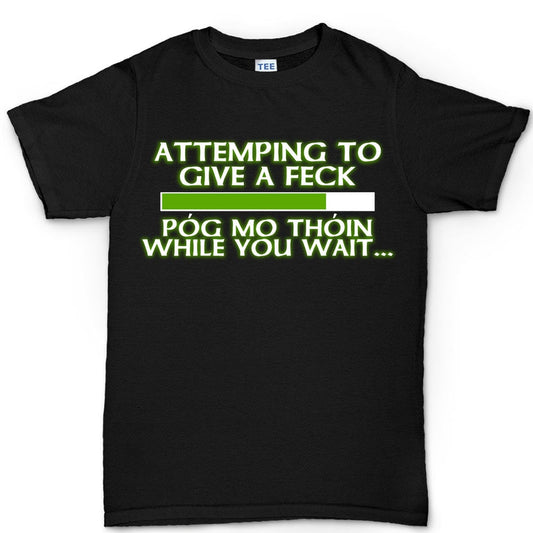 Mens Attempting to Give a Feck Pog Mo Thoin Paddy Irish Patricks Day T shirt Tee Top T-shirt
