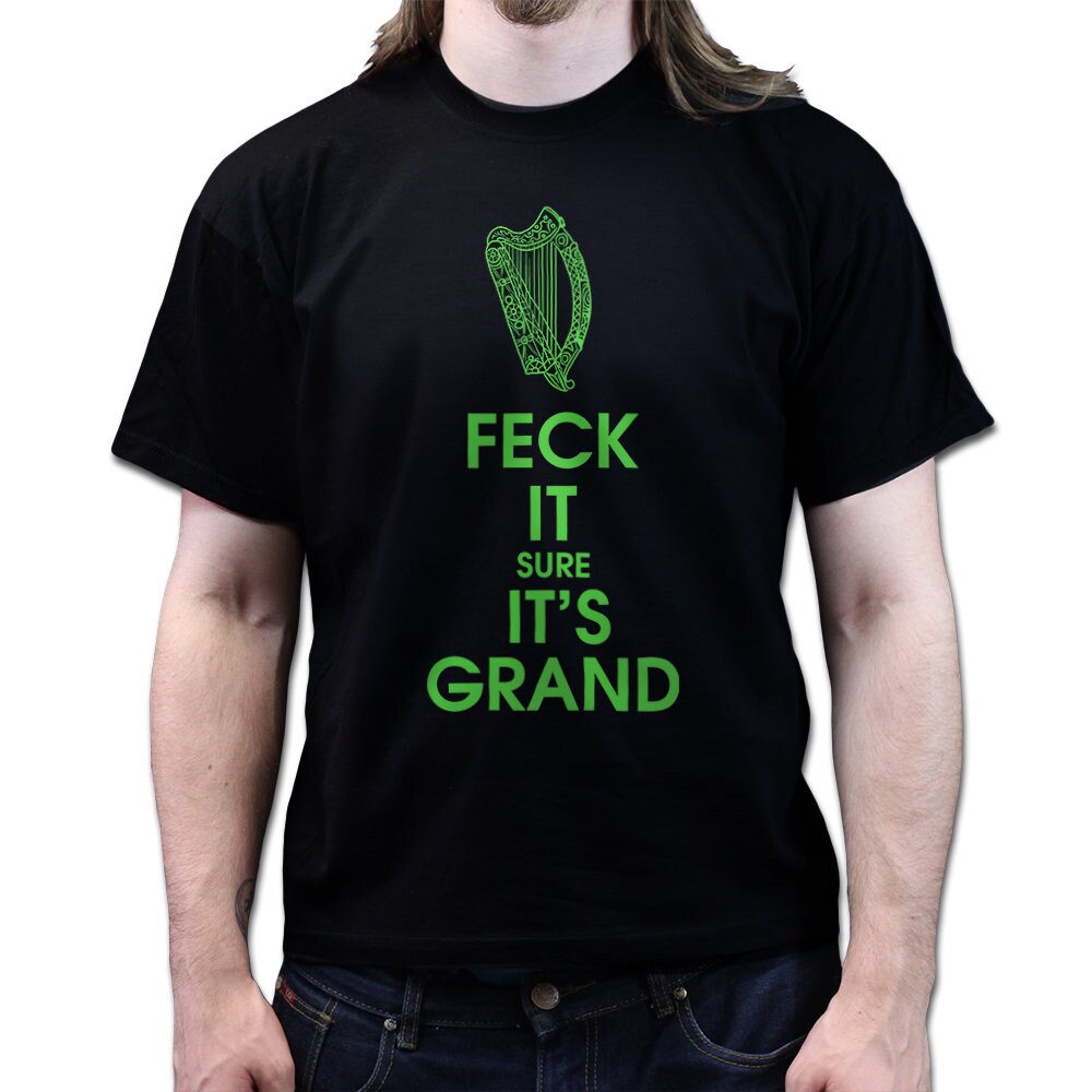 Mens Feck it Sure it's Grand St. Patricks Paddys Day Irish Ireland Funny T shirt Tee Top T-shirt