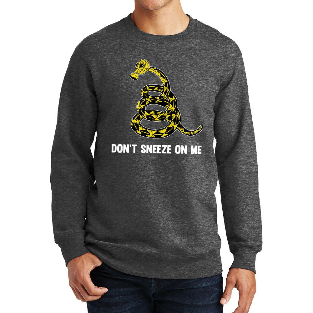 Don't Sneeze On Me Sweatshirt