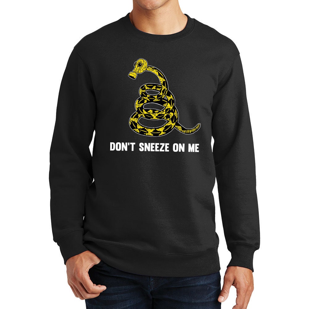 Don't Sneeze On Me Sweatshirt