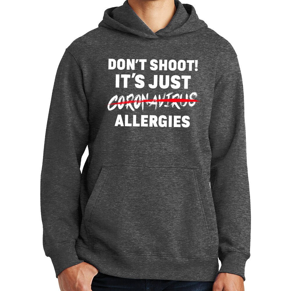 Don't Shoot. It's Just Allergies Hoodie