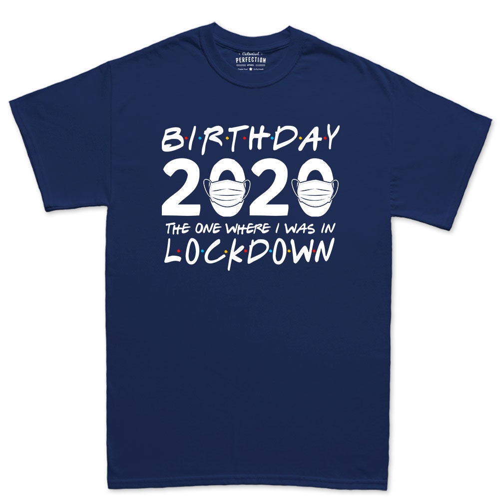 Birthday 2020 The One In Lockdown Mens T shirt Tee Top T-shirt