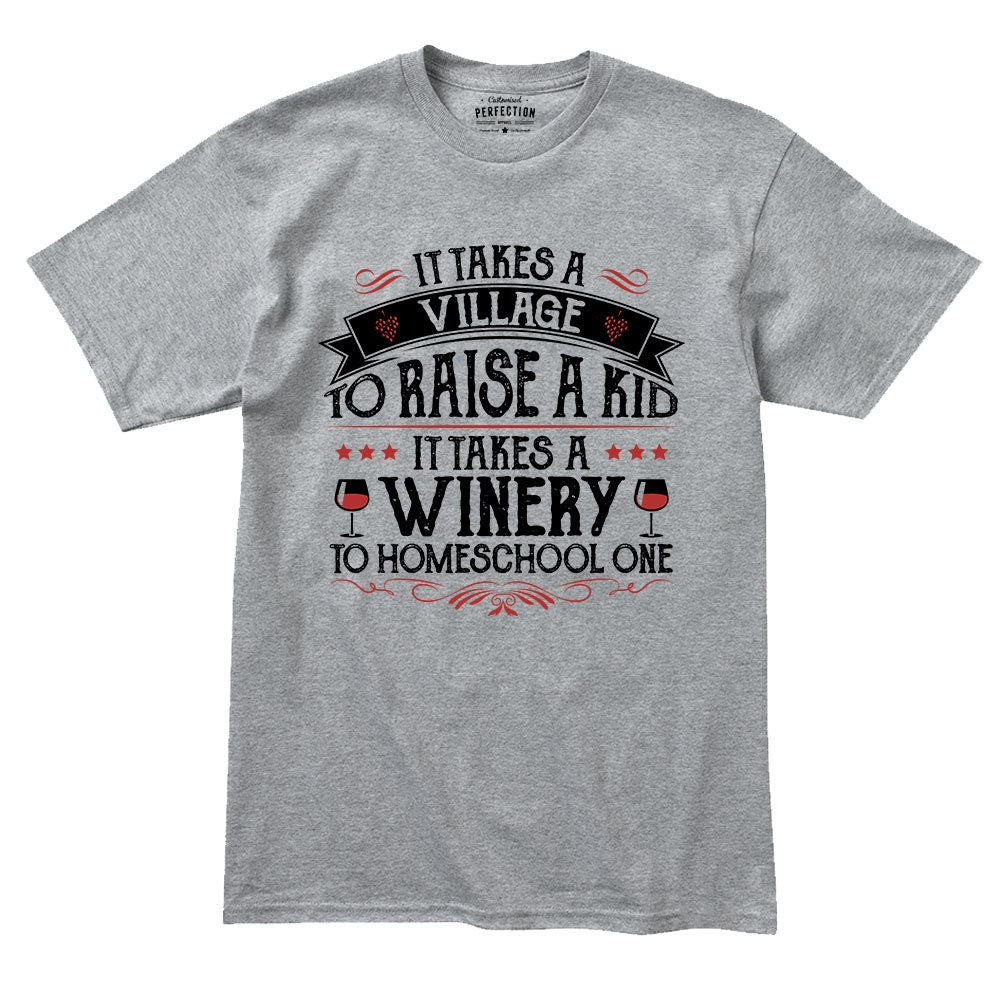 It Takes A Winery To Homeschool a Kid Ladies T shirt Tee Top T-shirt