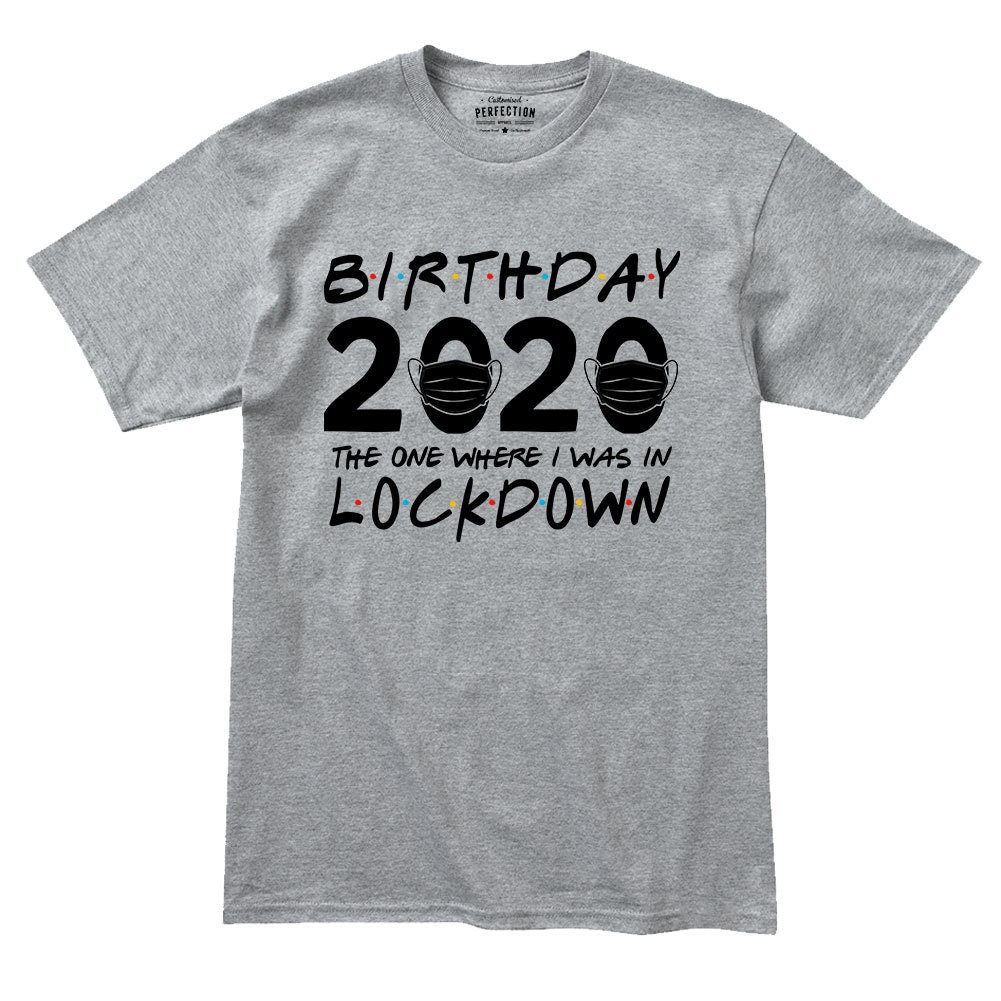 Birthday 2020 The One In Lockdown Mens T shirt Tee Top T-shirt