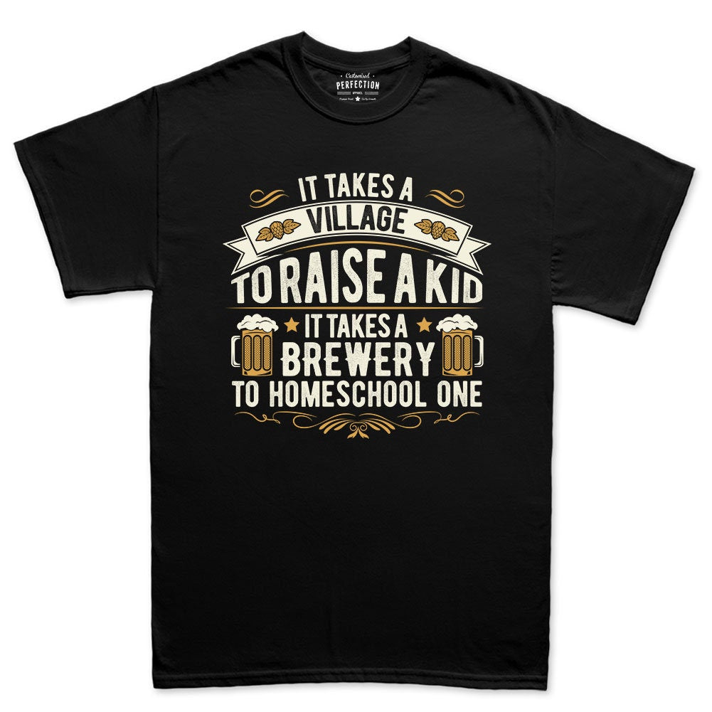 It Takes a Brewery To Homeschool A Kid Mens T shirt Tee Top T-shirt