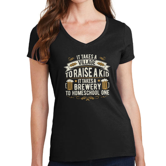 It Takes a Brewery To Homeschool A Kid Ladies V-Neck T shirt Tee Top T-shirt