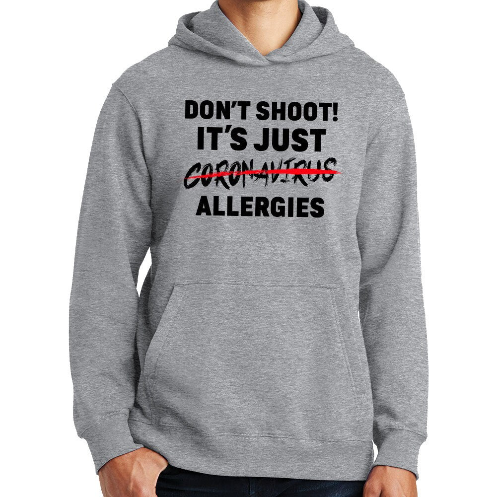 Don't Shoot. It's Just Allergies Hoodie