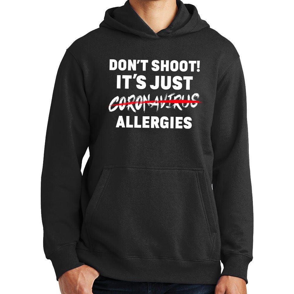 Don't Shoot. It's Just Allergies Hoodie