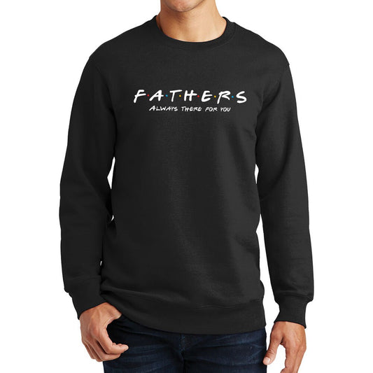 Father's Day Always There For You Sweatshirt