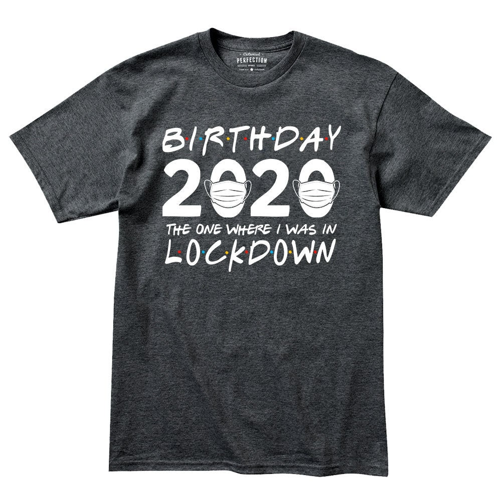 Birthday 2020 The One In Lockdown Mens T shirt Tee Top T-shirt