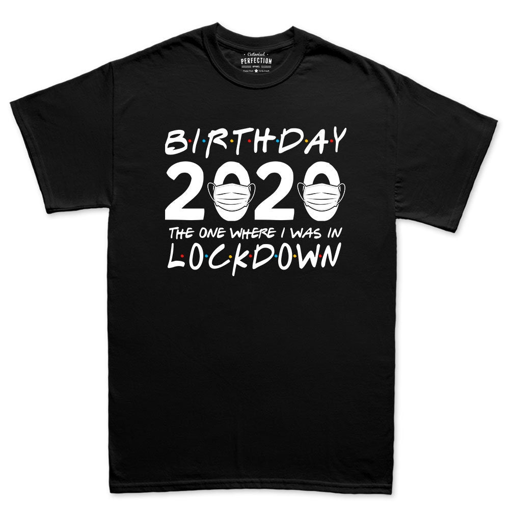 Birthday 2020 The One In Lockdown Mens T shirt Tee Top T-shirt