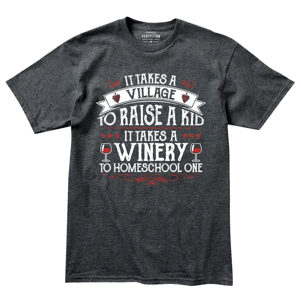 It Takes A Winery To Homeschool a Kid Ladies T shirt Tee Top T-shirt