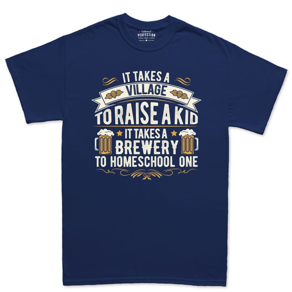 It Takes a Brewery To Homeschool A Kid Mens T shirt Tee Top T-shirt