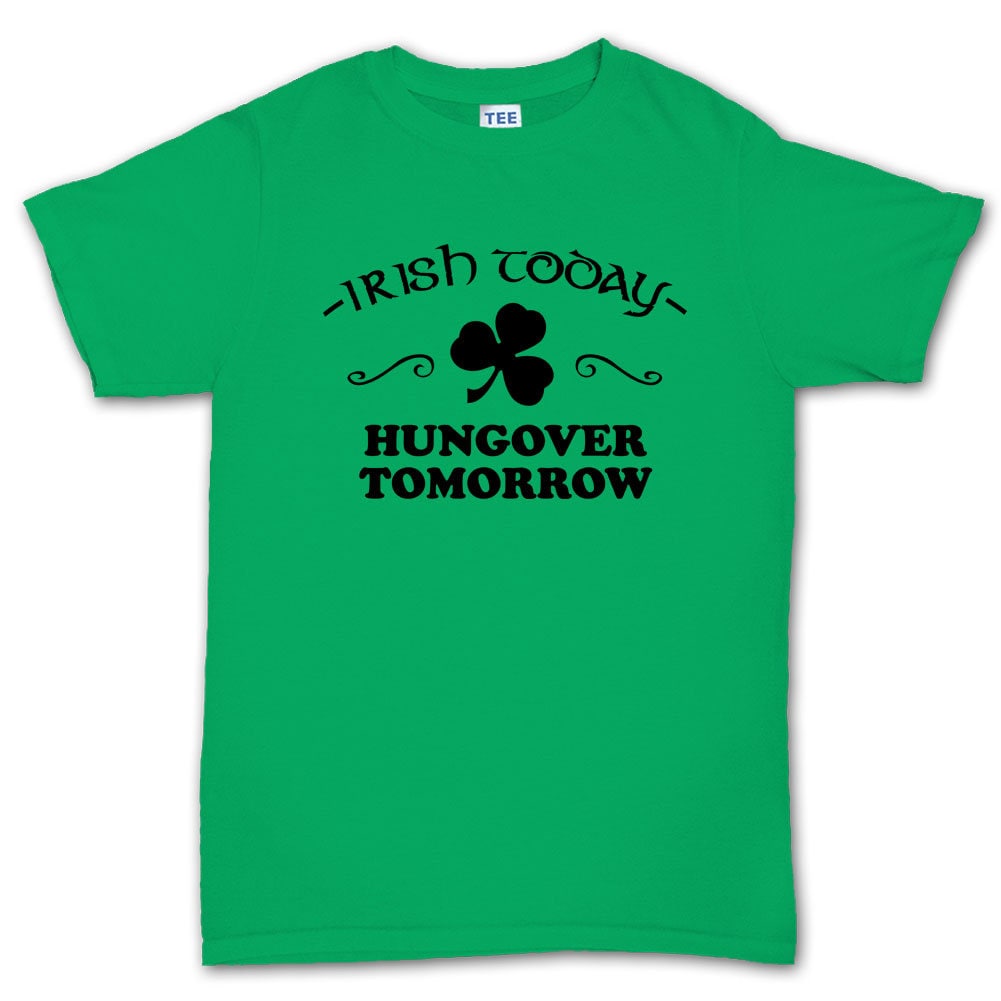 Hangover Irish Shirt, Irish Today Hung Over Tomorrow T-shirt, Funny Novelty Irish Tee, Happy Irish Saint Patrick Day Outfit