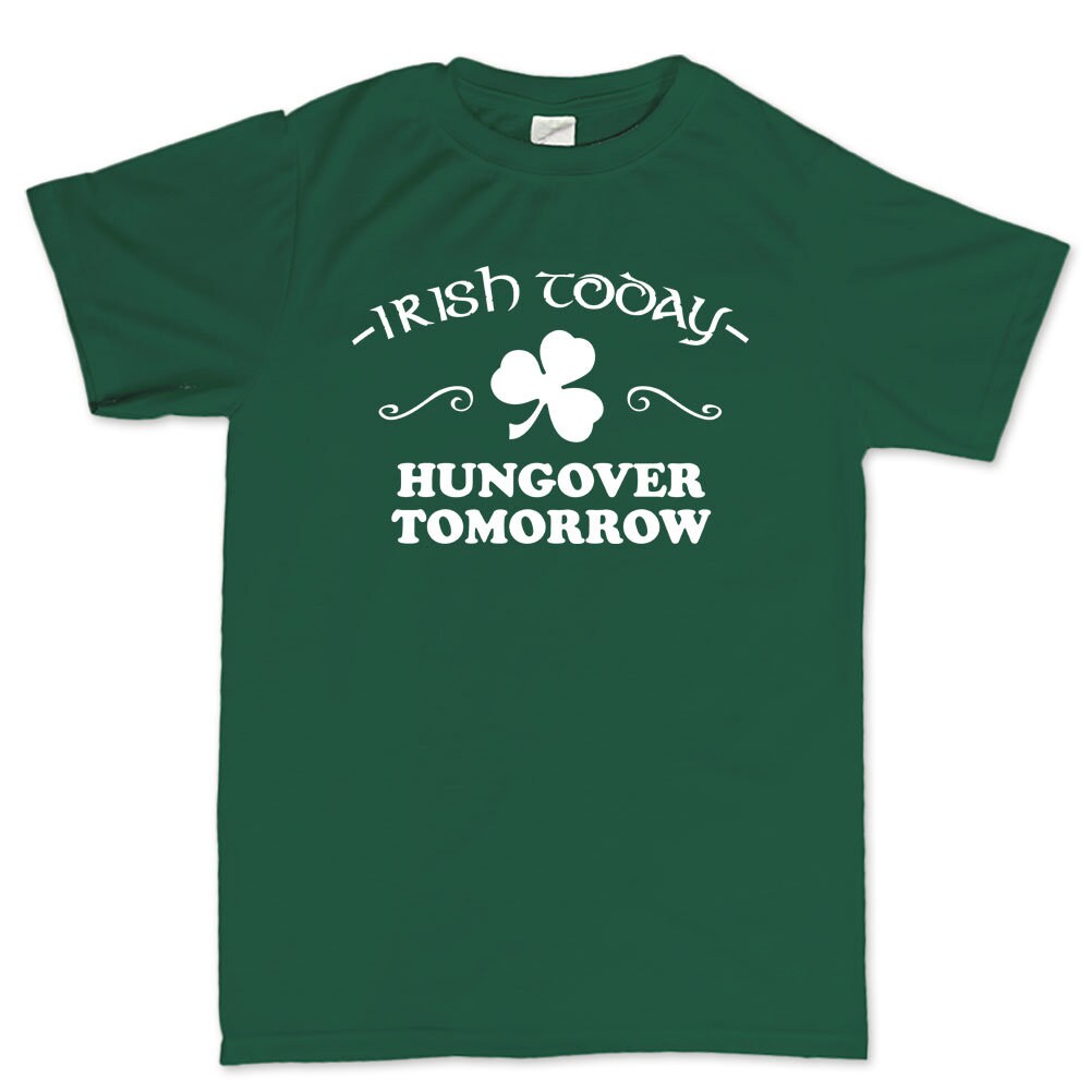 Hangover Irish Shirt, Irish Today Hung Over Tomorrow T-shirt, Funny Novelty Irish Tee, Happy Irish Saint Patrick Day Outfit