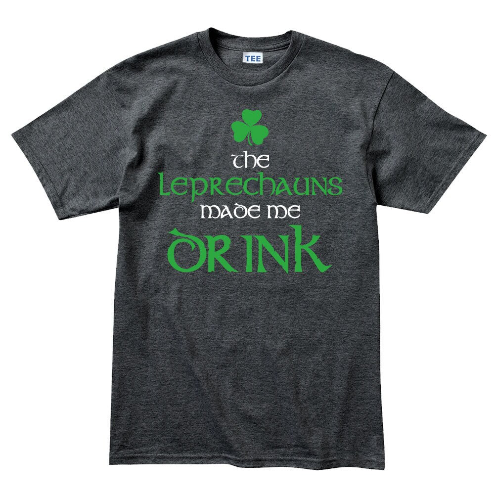 Leprechauns Made Me Drink Shirt, Funny Patrick Day T-Shirt, Paddy Day Ireland Shamrock Shirt, Enjoy Drink Paddy Day Outfit