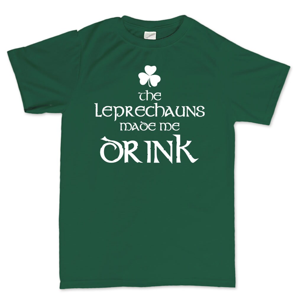 Leprechauns Made Me Drink Shirt, Funny Patrick Day T-Shirt, Paddy Day Ireland Shamrock Shirt, Enjoy Drink Paddy Day Outfit
