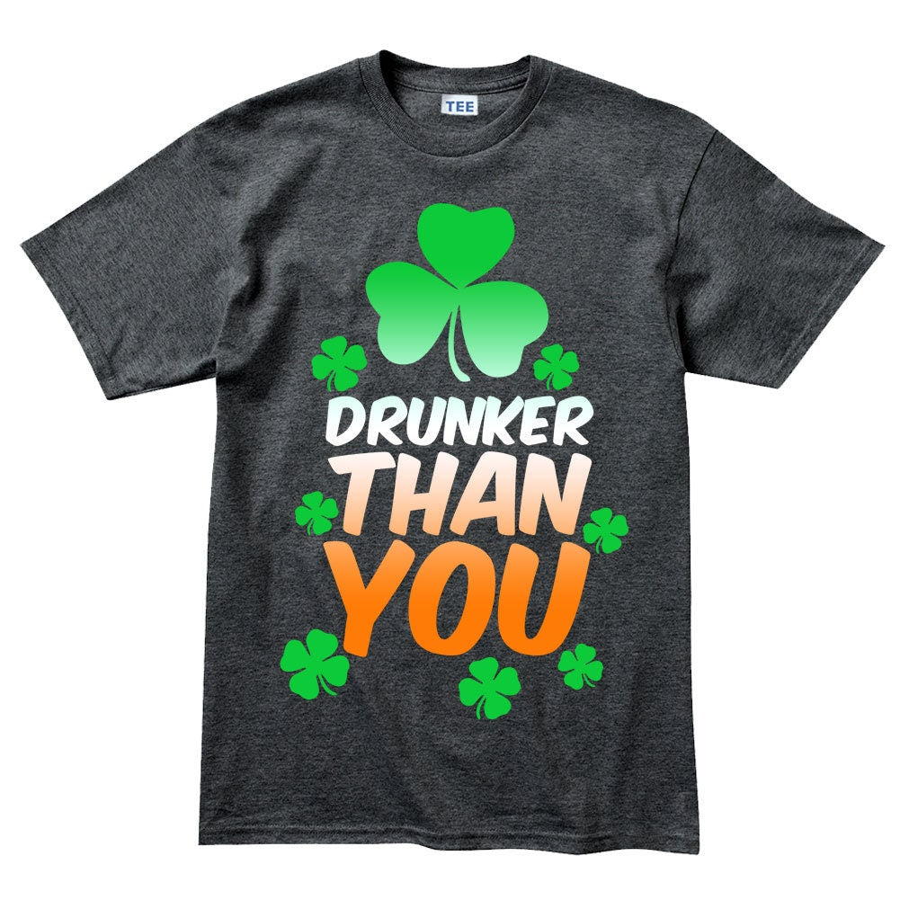 Pub Patrick Outfit, Drunker Than You T-Shirt, Saint Patrick Shamrock Clover Paddy Day Shirt, Flecking Close Patrick Shirt