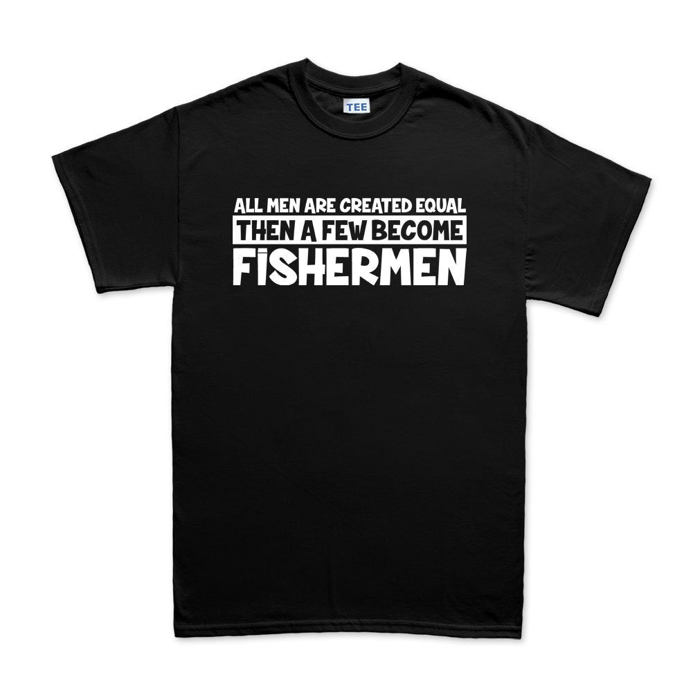 Men Created Equal Fisherman Funny T-shirt