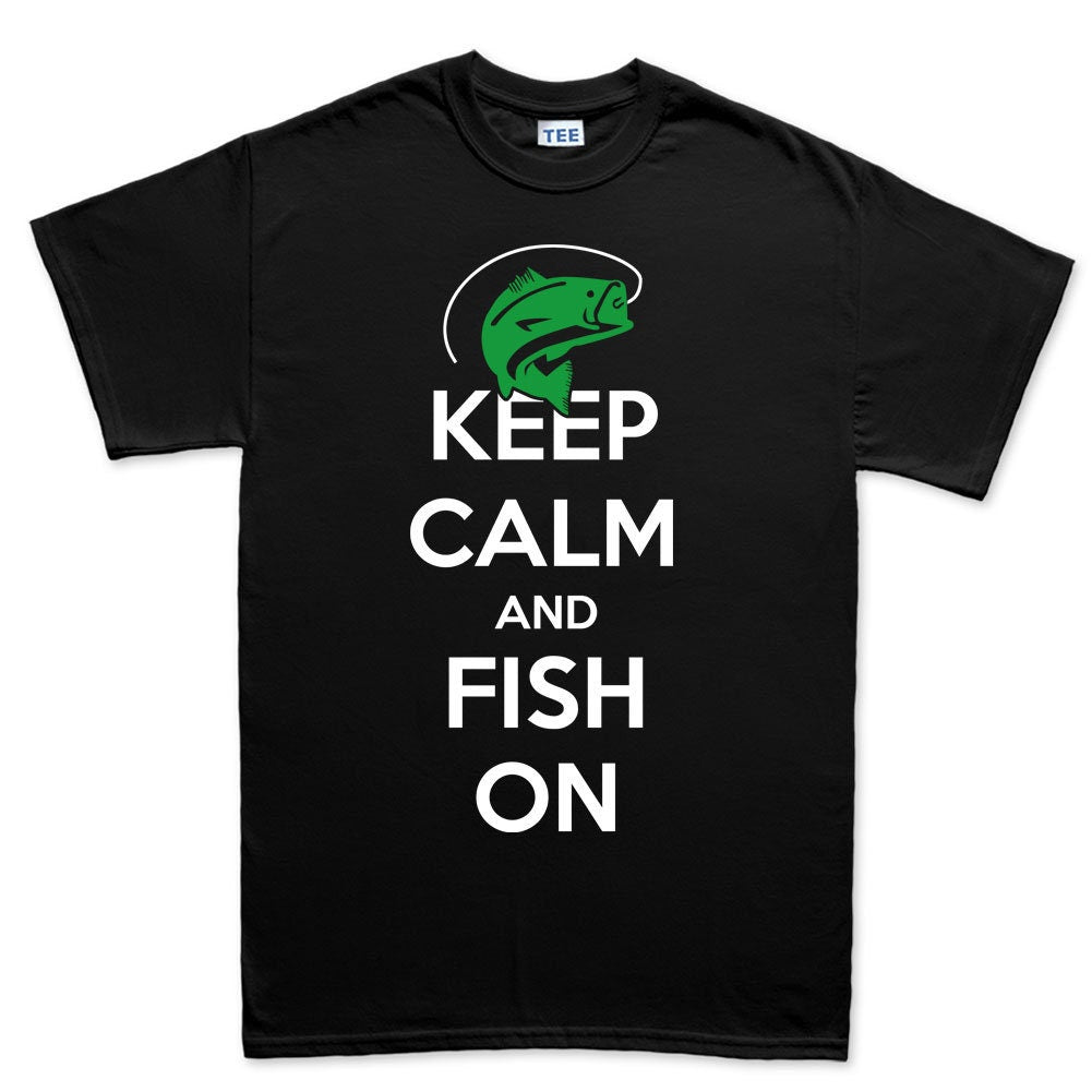 Keep Calm and Fish On Fishing Fisherman T shirt