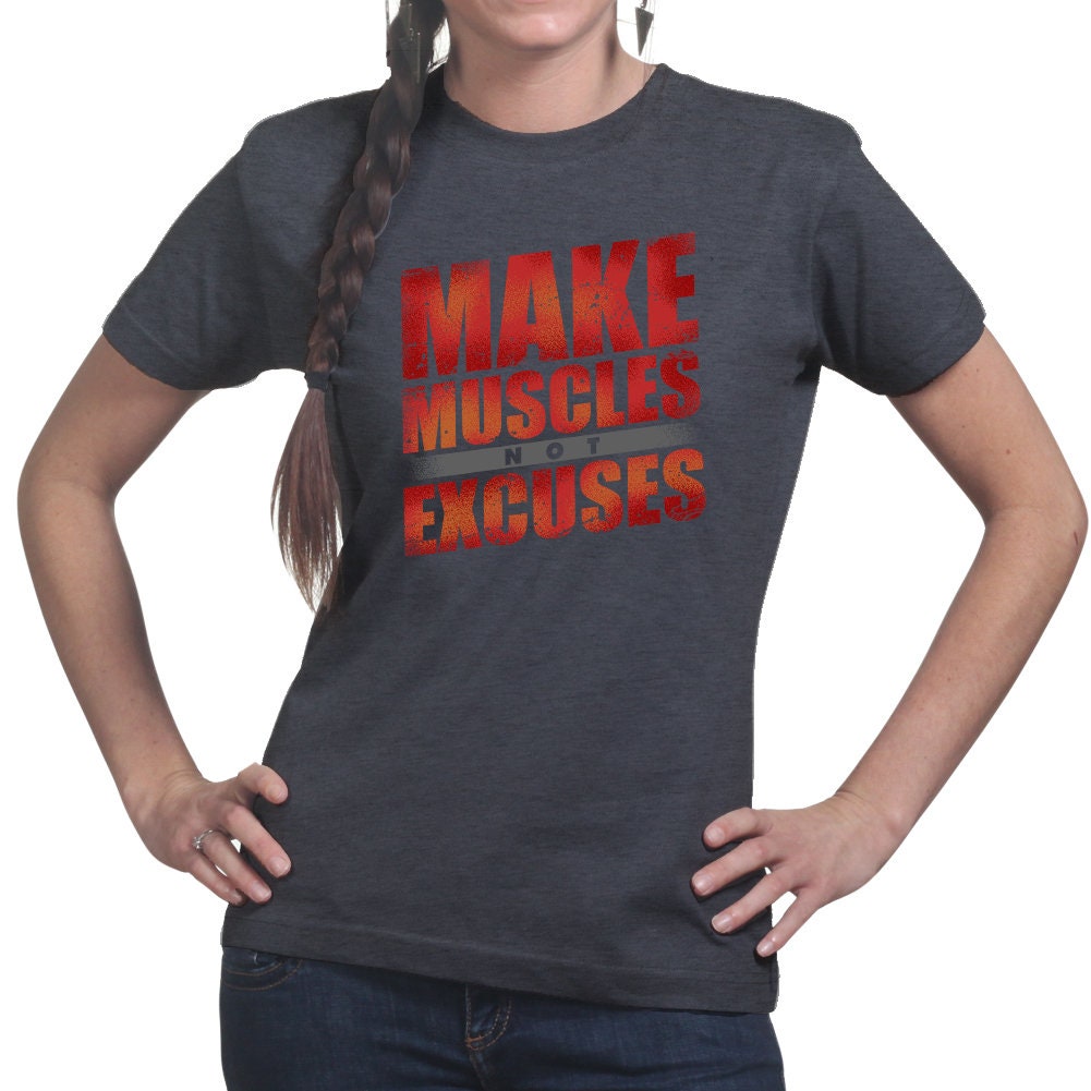 Make Muscles Not Excuses Fitness for Women - Soft Material Novelty Gym Shirt - Workout Gym Graphic - Motivational Gym Lovers