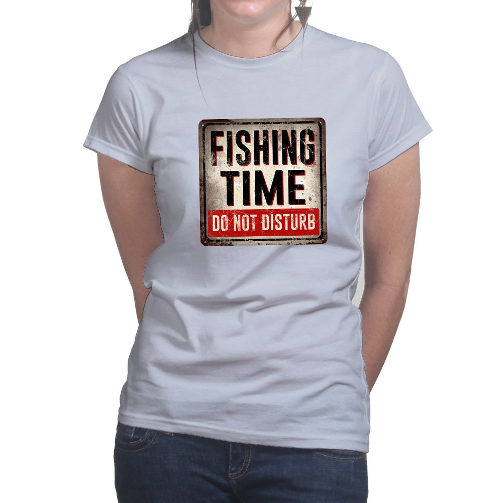 Fishing Time Do Not Disturb Warning Sign Womens Ladies T shirt (Tee, Top)