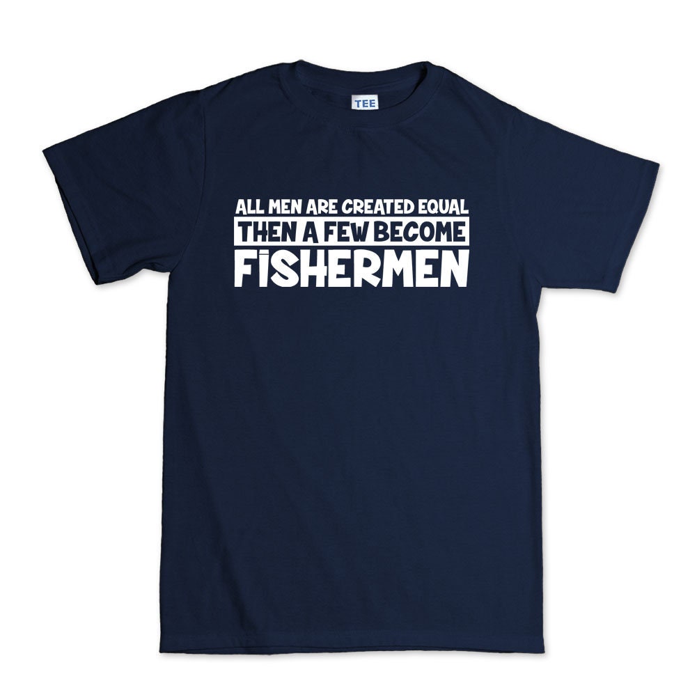 Men Created Equal Fisherman Funny T-shirt