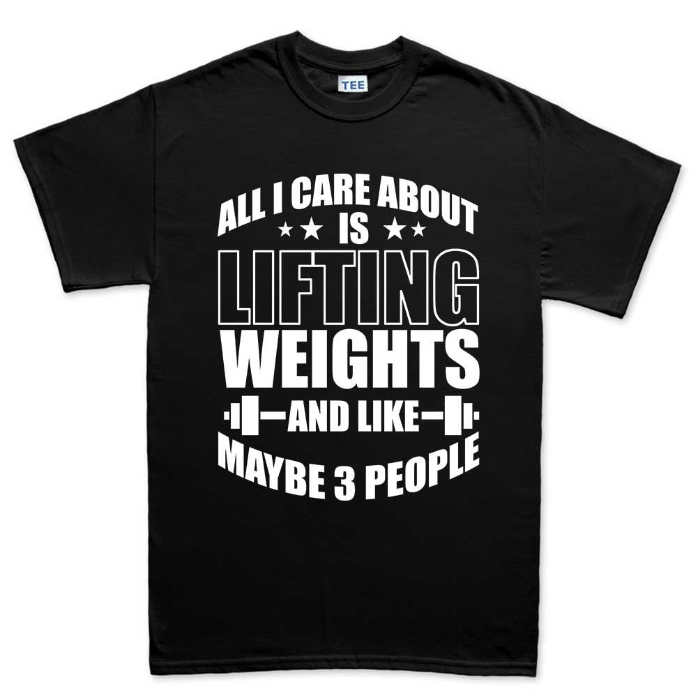 All I Care About Lifting Weights Fitness Funny T Shirts for Men - Comfortable Gifts - Crazy Gym Tees - Workout Apparel