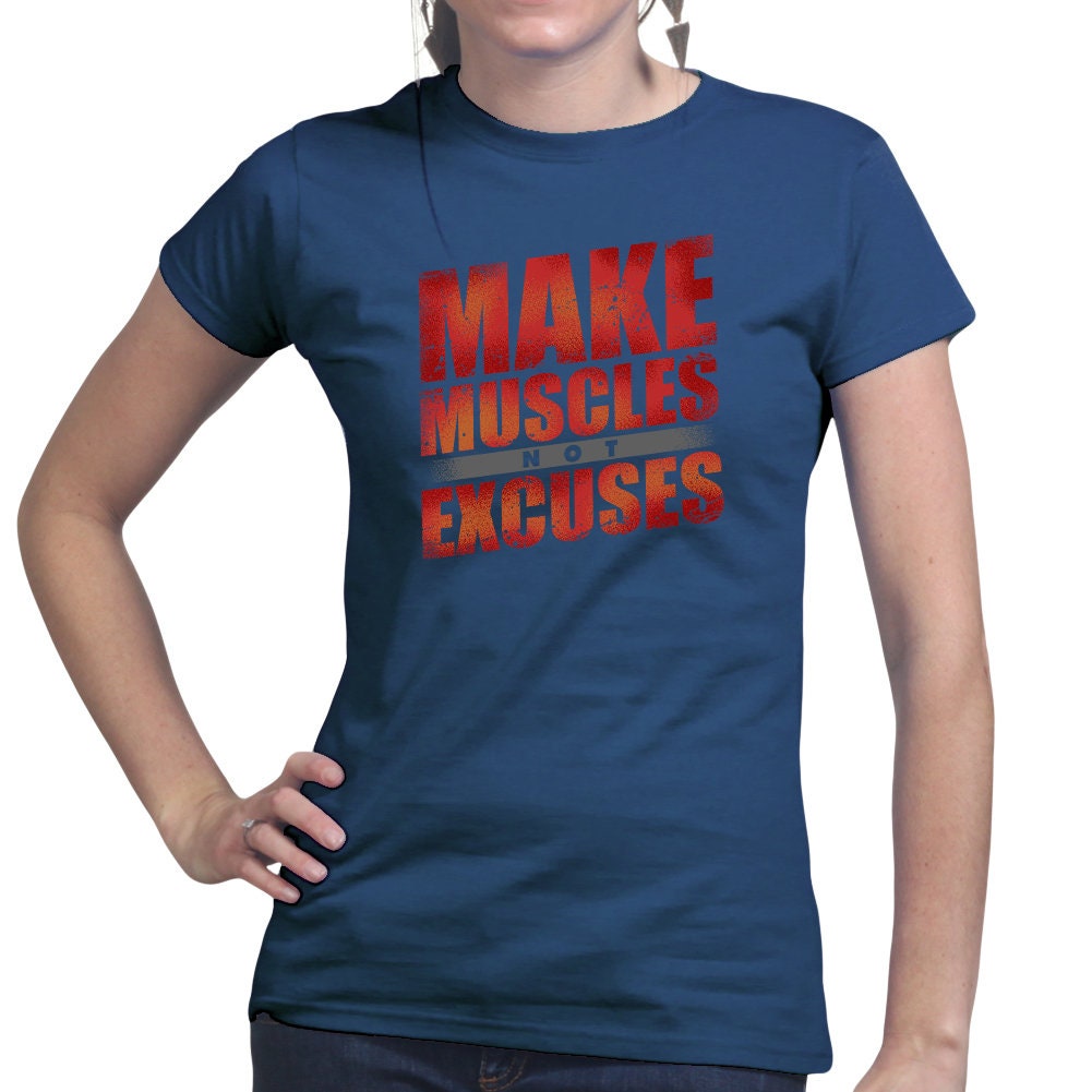 Make Muscles Not Excuses Fitness for Women - Soft Material Novelty Gym Shirt - Workout Gym Graphic - Motivational Gym Lovers