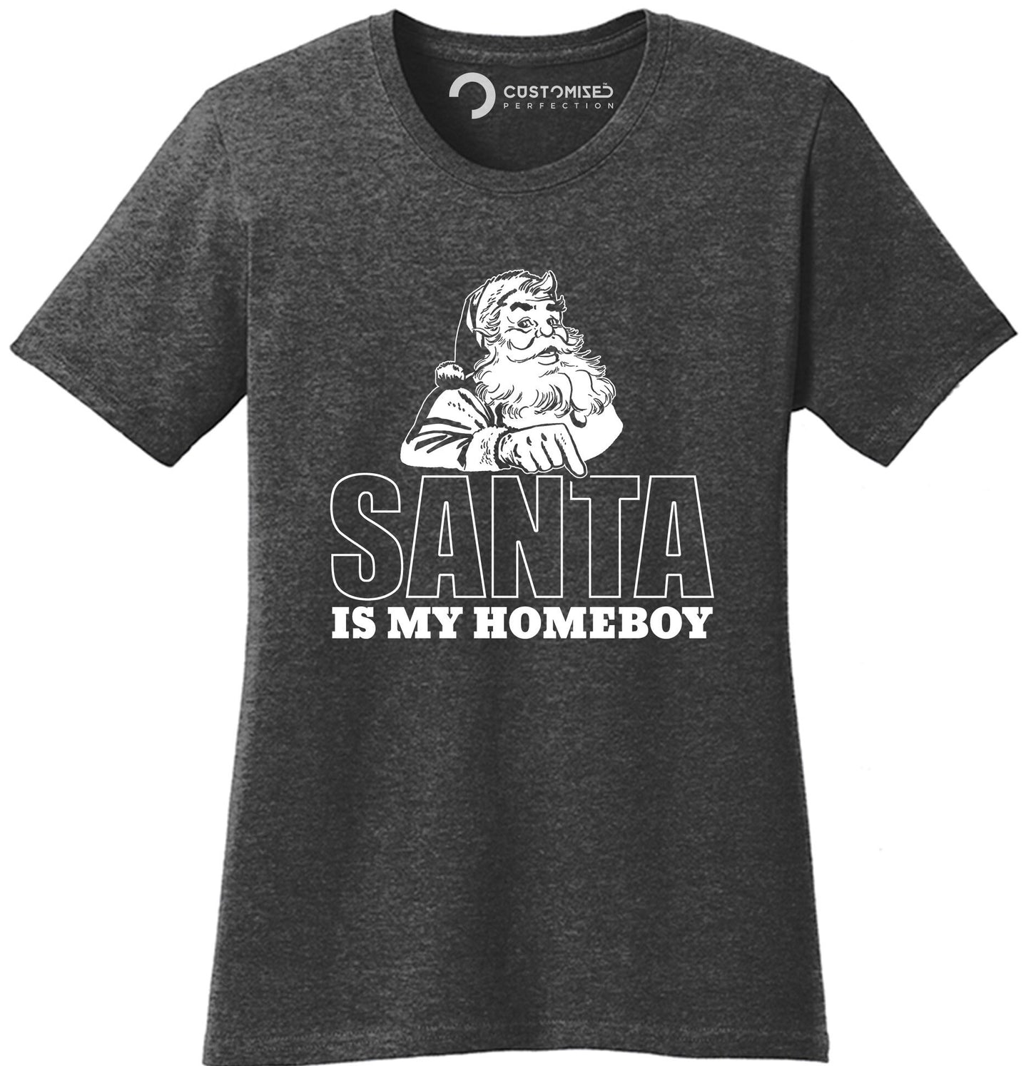 Funny Santa Claus Saying Shirt, Christmas Funny Shirt for Women, Funny Holiday Shirt, Christmas Gift Shirt, Santa Is My Homeboy Ladies Shirt