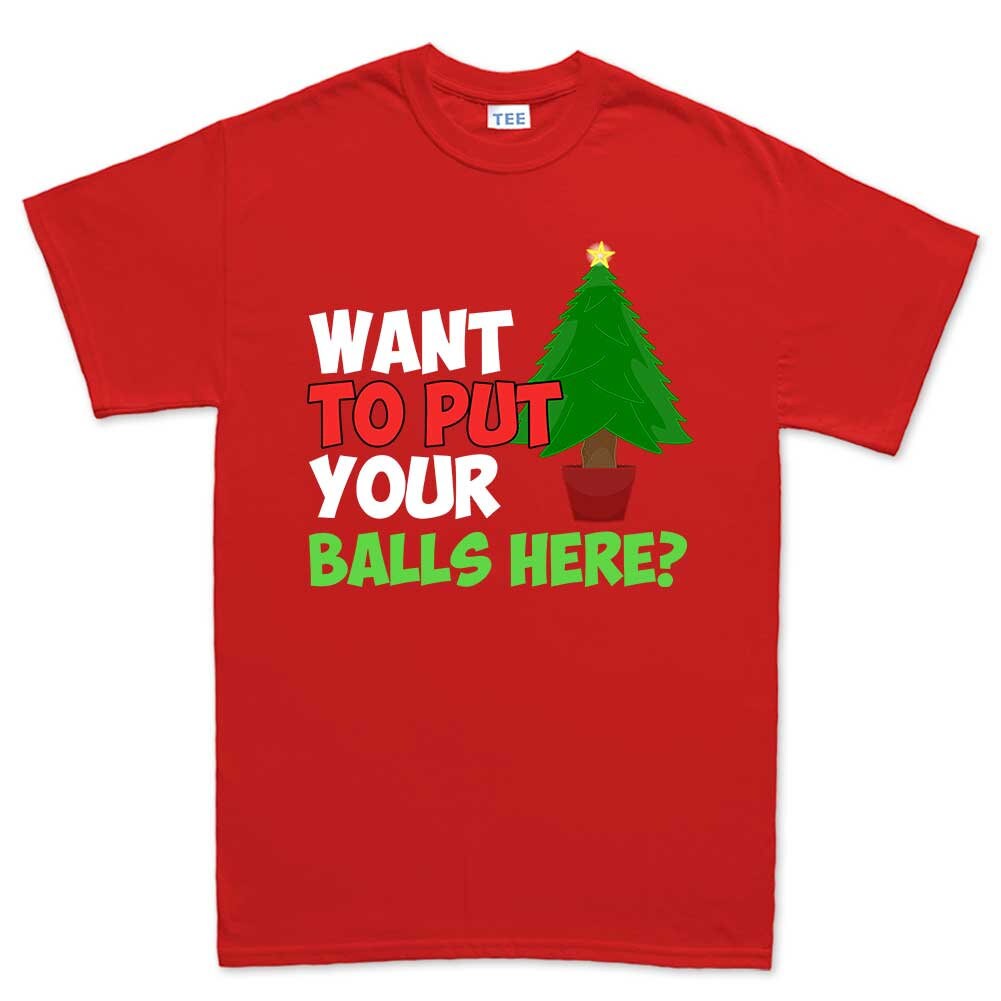 Funny Christmas Shirt, Christmas Tree Shirt, Funny Holiday Shirt, Christmas T shirt, Merry Christmas Tee, Want To Put Your Balls Here? Shirt