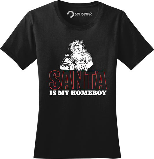 Funny Santa Claus Saying Shirt, Christmas Funny Shirt for Women, Funny Holiday Shirt, Christmas Gift Shirt, Santa Is My Homeboy Ladies Shirt