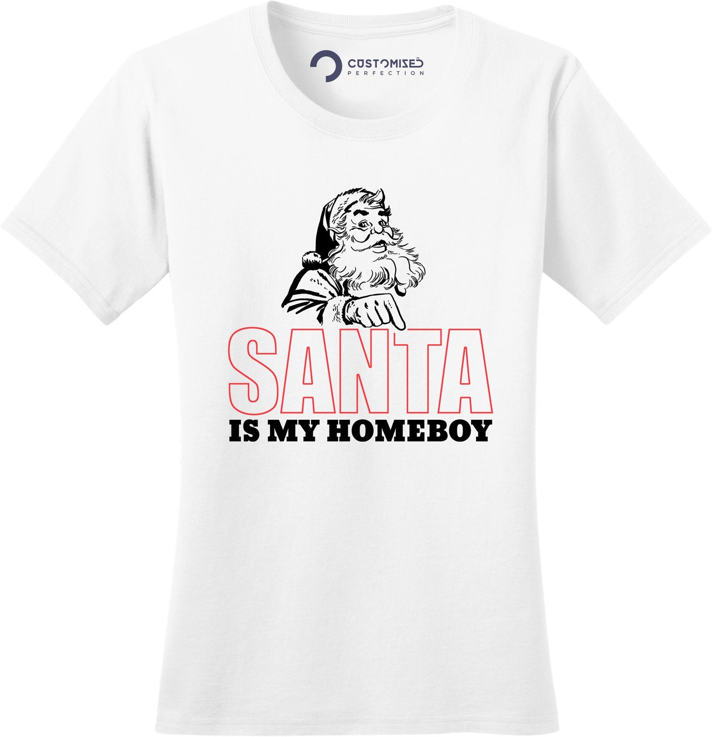 Funny Santa Claus Saying Shirt, Christmas Funny Shirt for Women, Funny Holiday Shirt, Christmas Gift Shirt, Santa Is My Homeboy Ladies Shirt