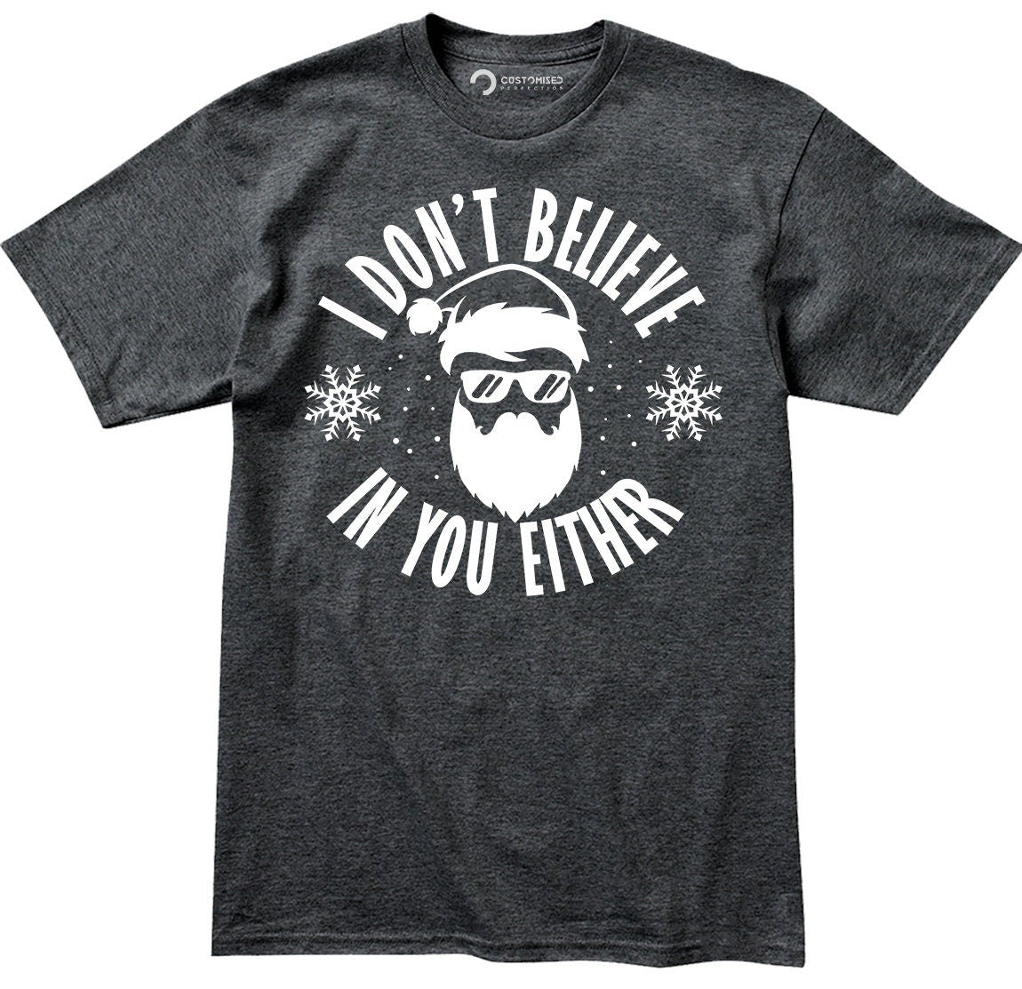 Funny Santa Claus Christmas Shirt, Funny Christmas Family T shirt, Funny Santa Claus Holiday T shirt, I Don't Believe In You Either Shirt