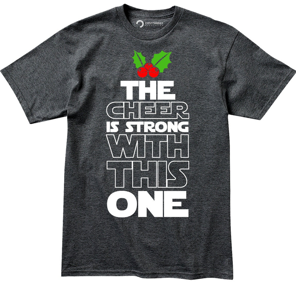 Star Christmas Wars Shirt for Men, Funny Christmas T shirt, Funny Holiday Christmas Tee, The Cheer is Strong with This One Xmas Men's Shirt